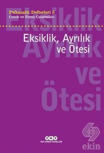 Eksiklik, Ayrılık ve Ötesi - Psikanaliz Defterleri