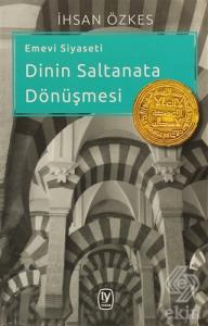 Emevi Siyaseti Dinin Saltanata Dönüşmesi