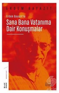 Erdem Bayazıt'la Sana Bana Vatanıma Dair Konuşmala