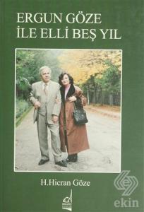Ergun Göze ile Elli Beş Yıl