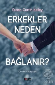Erkekler Neden Bağlanır?