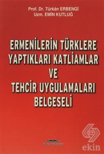 Ermenilerin Türklere Yaptıkları Katliamlar ve Tehc