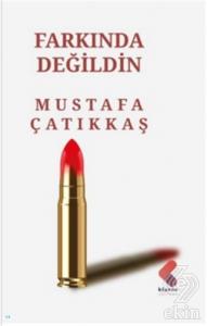 Farkında Değildin