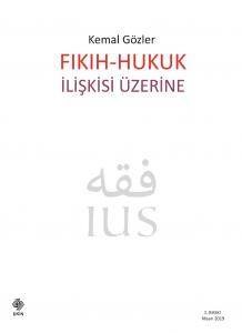 Fıkıh - Hukuk İlişkisi Üzerine Kemal Gözler