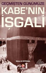 Geçmişten Günümüze Kabe'nin İşgali