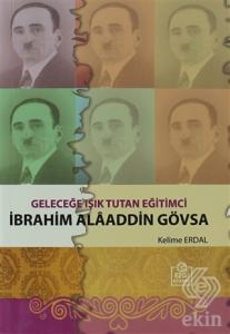 Geleceğe Işık Tutan Eğitimci İbrahim Alaaddin Gövs