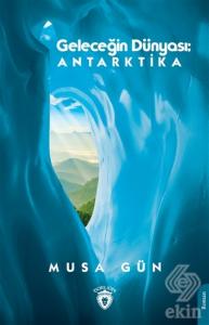 Geleceğin Dünyası: Antarktika