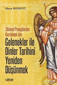 Gelenekler ile Dinler Tarihini Yeniden Düşünmek