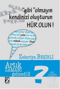 Gibi Olmayın Kendinizi Oluşturun Hür Olun!