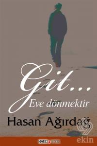 Git… Eve Dönmektir