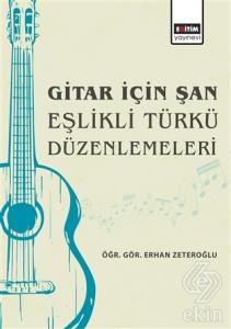 Gitar İçin Şan Eşlikli Türkü Düzenlemeleri