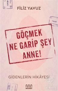 Göçmek Ne Garip Şey Anne!