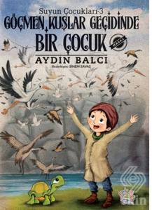 Göçmen Kuşlar Geçidinde Bir Çocuk - Suyun Çocuklar