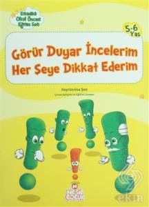 Görür Duyar İncelerim Her Şeye Dikkat Ederim