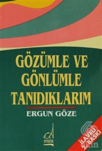 Gözümle ve Gönlümle Tanıdıklarım