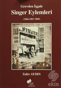 Grevden İşgale Singer Eylemleri (1964-1967-1969)