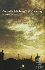 Gurbette Bile Bir Gökyüzü Varmış