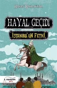 Hayal Geçidi - İstanbul'un Fethi