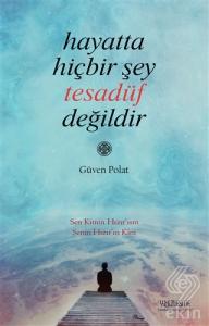 Hayatta Hiçbir Şey Tesadüf Değildir