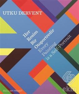 Her Resim Bir Otoportredir / Every Paintings is a 