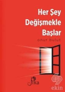 Her Şey Değişmekle Başlar