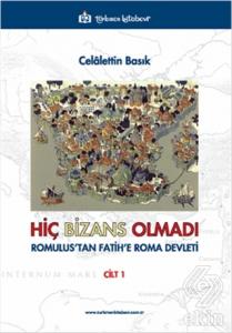 Hiç Bizans Olmadı 'Romulus'tan Fatih'e Roma Devlet