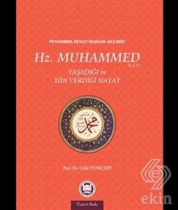 Hz. Muhammed  Yaşadığı ve Yön Verdiği Hayat