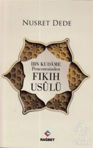 İbn Kudame Penceresinden Fıkıh Usulü