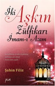 İki Aşkın Zülfikarı İmam-ı Azam