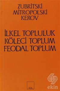 İlkel Topluluk, Köleci Toplum, Feodal Toplum