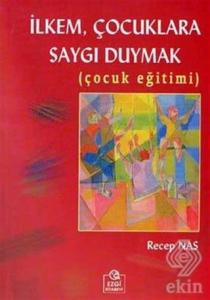 İlkem, Çocuklara Saygı Duymak  (Çocuk Eğitimi)
