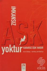 İmkansız Aşk Yoktur Kararsız Aşık Vardır