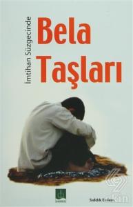İmtihan Süzgecinde Bela Taşları