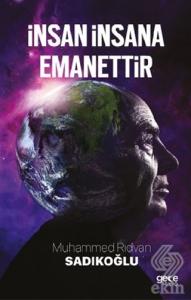 İnsan İnsana Emanettir
