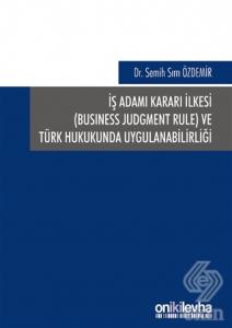İş Adamı Kararı İlkesi ve Türk Hukukunda Uygulanab