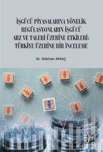 İşgücü Piyasalarına Yönelik Regülasyonların İşgücü