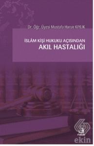 İslam Kişi Hukuku Açısından Akıl Hastalığı