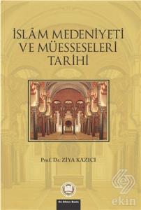 İslam Medeniyeti ve Müesseseleri Tarihi