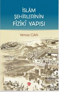 İslam Şehirlerinin Fiziki Yapısı