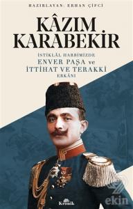 İstiklal Harbimizde Enver Paşa ve İttihat ve Terak