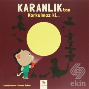 Karanlık'tan Korkulmaz ki…