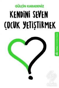 Kendini Seven Çocuk Yetiştirmek