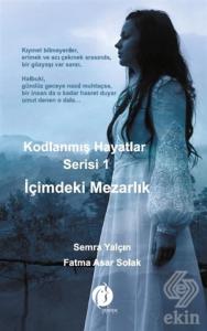 Kodlanmış Hayatlar Serisi 1 - İçimdeki Mezarlık