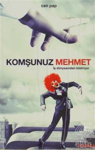 Komşunuz Mehmet İş Dünyasından Bildiriyor