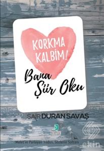 Korkma Kalbim! - Bana Şiir Oku