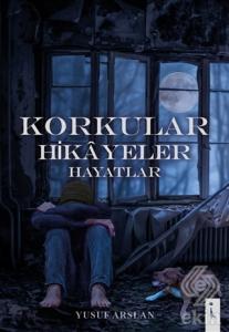 Korkular Hikayeler Hayatlar