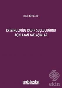 Kriminolojide Kadın Suçluluğunu Açıklayan Yaklaşım