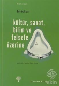 Kültür, Sanat, Bilim ve Felsefe Üzerine