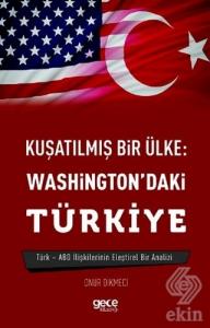 Kuşatılmış Bir Ülke: Washington'daki Türkiye