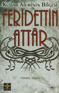 Kuşlar Aleminin Bilgesi: Feridettin Attar